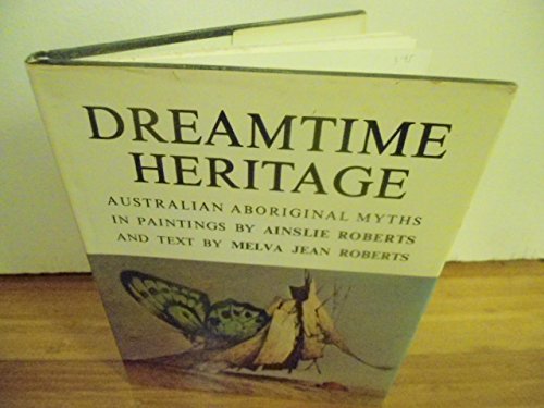 Dreamtime Heritage: Australian Aboriginal Myths by Ainslie Roberts ...
