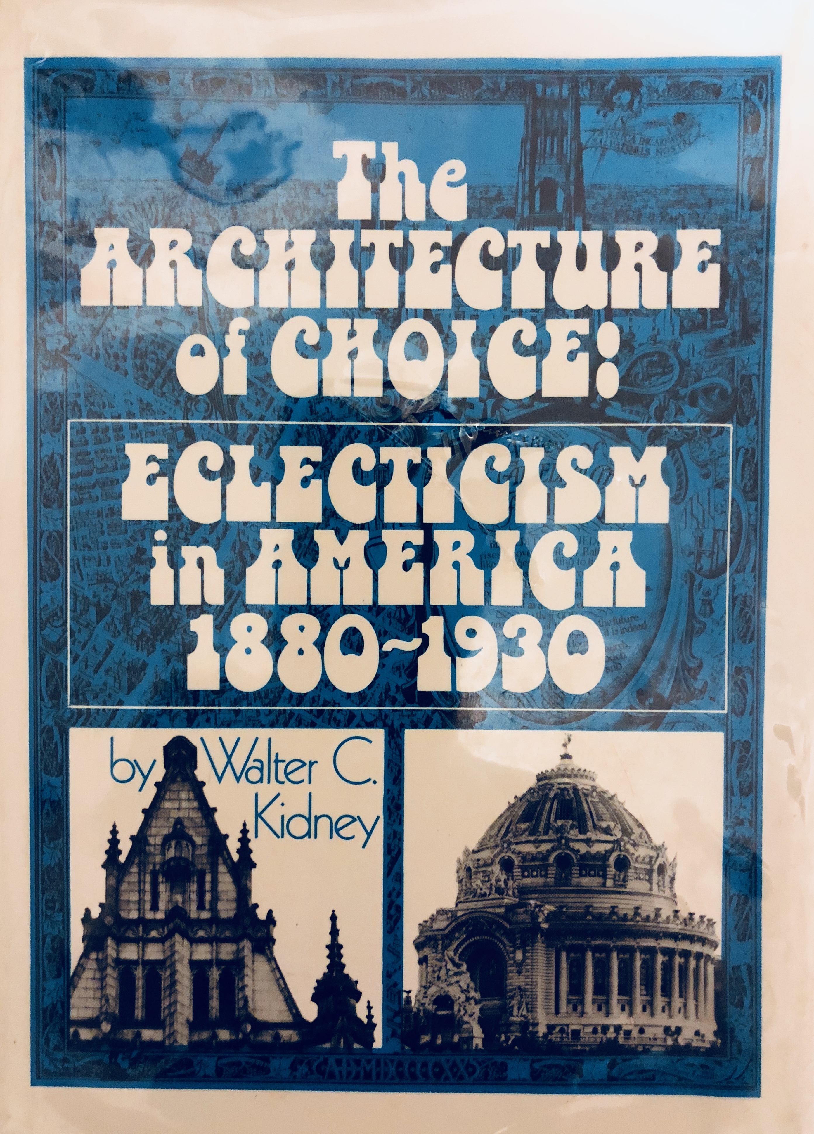 The Architecture of Choice: Eclecticism in America, 1880-1930 by Walter ...