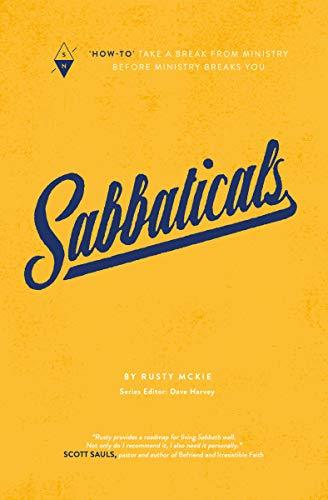 Sabbaticals: "How-To" Take a Break from Ministry before Ministry Breaks You