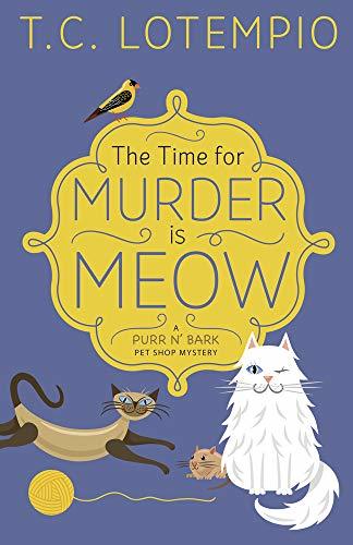 The Time for Murder Is Meow (A Purr N' Bark Pet Shop Mystery #1)