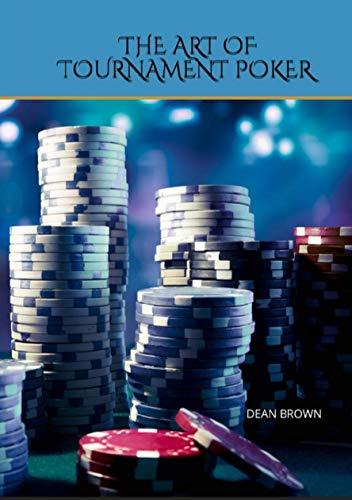 The Art Of Tournament Poker: Reach the Final Table More Often