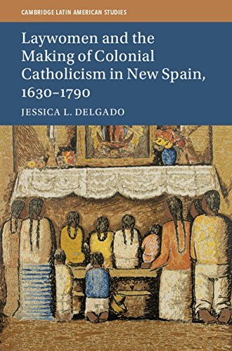 Laywomen and the Making of Colonial Catholicism in New Spain, 1630–1790 book cover