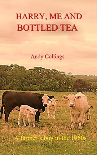 Harry, me and bottled tea: A farmer's boy in the 1960s