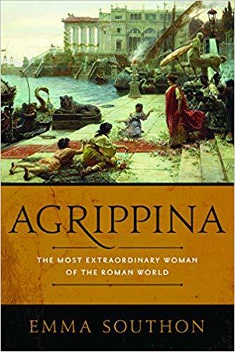 Agrippina: The Most Extraordinary Woman of the Roman World