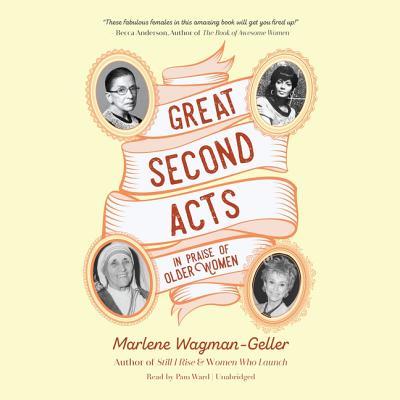 Great Second Acts Lib/E: In Praise of Older Women