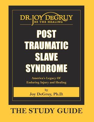 Post Traumatic Slave Syndrome: The Study Guide