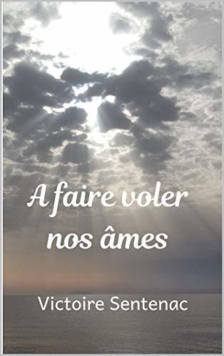 À FAIRE VOLER NOS ÂMES - Tome 1: Une saga familiale bouleversante