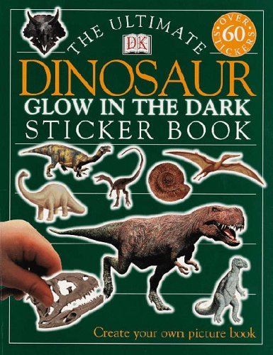 The Ultimate Dinosaur Glow in the Dark S book cover