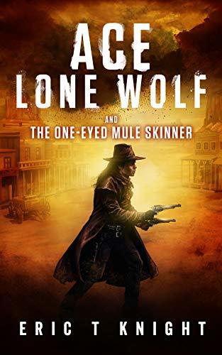 Ace Lone Wolf and the One-Eyed Mule Skinner book cover
