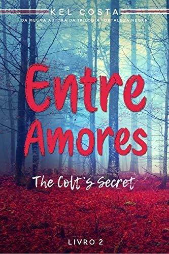 Entre Amores (The Colt's Secret Livro 2) book cover