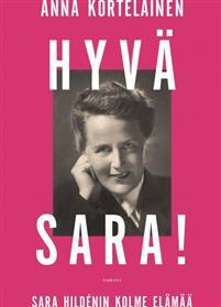 Hyvä Sara! - Sara Hildénin kolme elämää book cover
