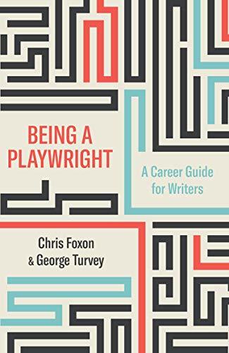 Being a Playwright: A Career Guide for Writers by Chris Foxon | Goodreads
