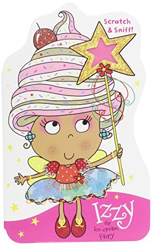Izzy the Ice Cream Fairy with Scratch and Sniff! by Hayley Down | Goodreads