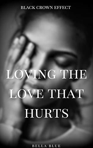 Loving the Love That Hurts: A Domestic Violence Novella