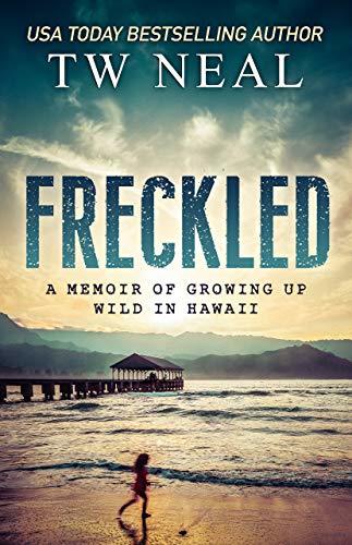 Freckled: A Memoir of Growing Up Wild in Hawaii
