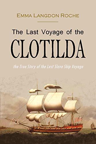 The Last Voyage of the Clotilda, the True Story of the last Slave Ship Voyage