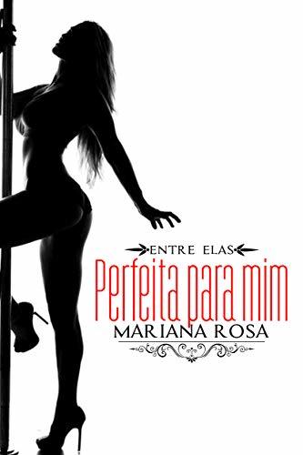 Perfeita Para Mim (Série: Entre Elas)