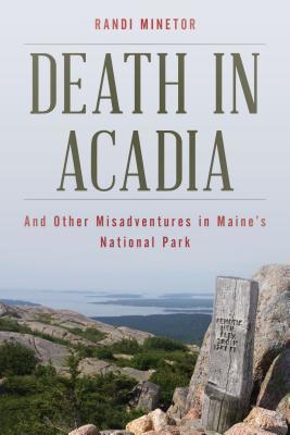 Death in Acadia and Other Misadventures in Maine's National Park