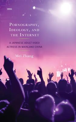 Pornography, Ideology, and the Internet: A Japanese Adult Video Actress