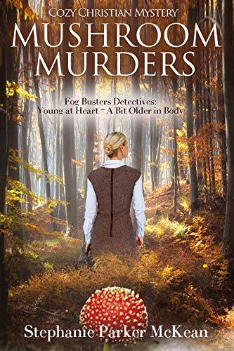Mushroom Murders Fog Busters Detectives Young At Heart A Bit Older Mushroom Murders Fog Busters Detectives Young At Heart A Bit Older