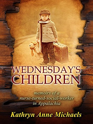 Wednesday's Children: The Memoirs of a Nurse-Turned-Social-Worker in Rural Appalachia