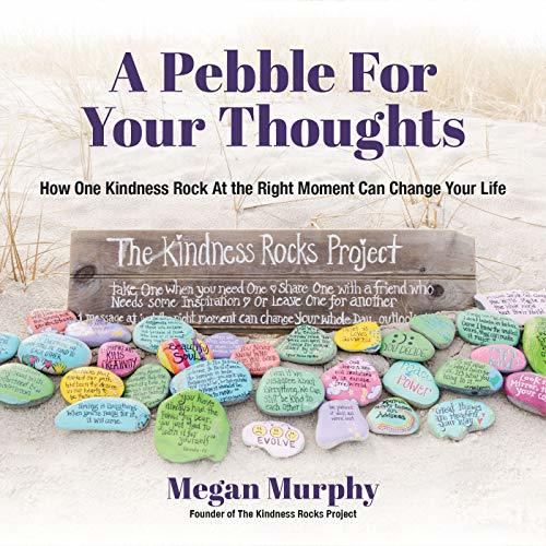 Small Pebble Humility A Pebble for Your Thoughts: How One Kindness Rock At the Right Moment ...