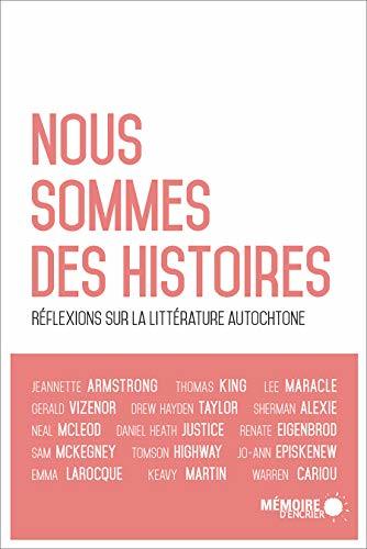 Nous sommes des histoires: Réflexions sur la littérature autochtone
