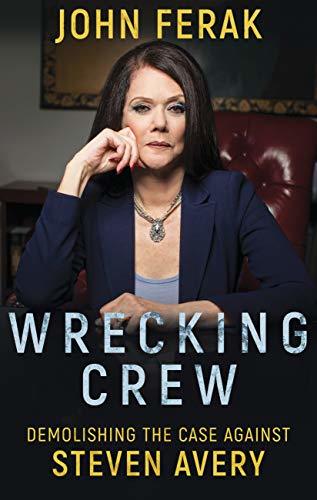 Wrecking Crew: Demolishing The Case Against Steven Avery