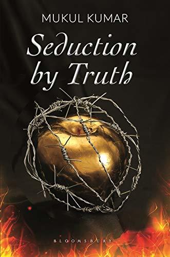 Seduction by Truth by Mukul Kumar | Goodreads