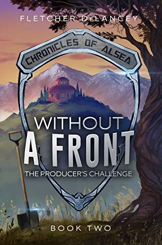 Without a Front: The Producer's Challenge (Chronicles of Alsea, #2)