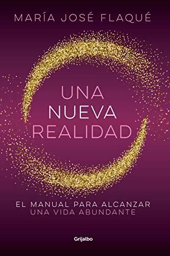 Una nueva realidad: El manual para alcanzar una vida abundante