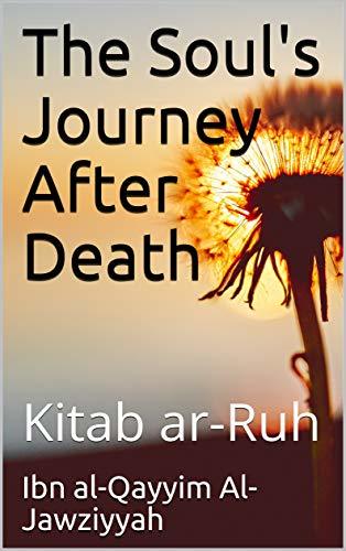 The Soul's Journey After Death: Kitab ar-Ruh