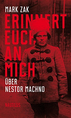 Machno Erinnert euch an mich. Über Nestor Machno: Porträt des ukrainischen ...
