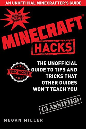 Hacks for Minecrafters: The Unofficial Guide to Tips and Tricks That Other Guides Won't Teach You