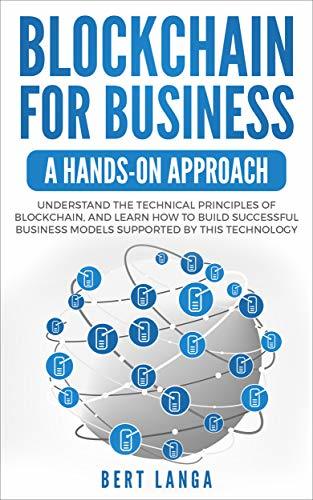 Blockchain for Business: A Hands-on approach: Understand the Technical ...