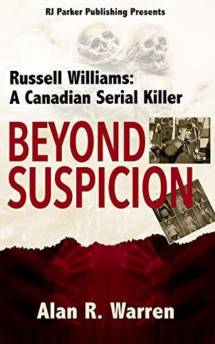 Beyond Suspicion: Russell Williams: A Canadian Serial Killer