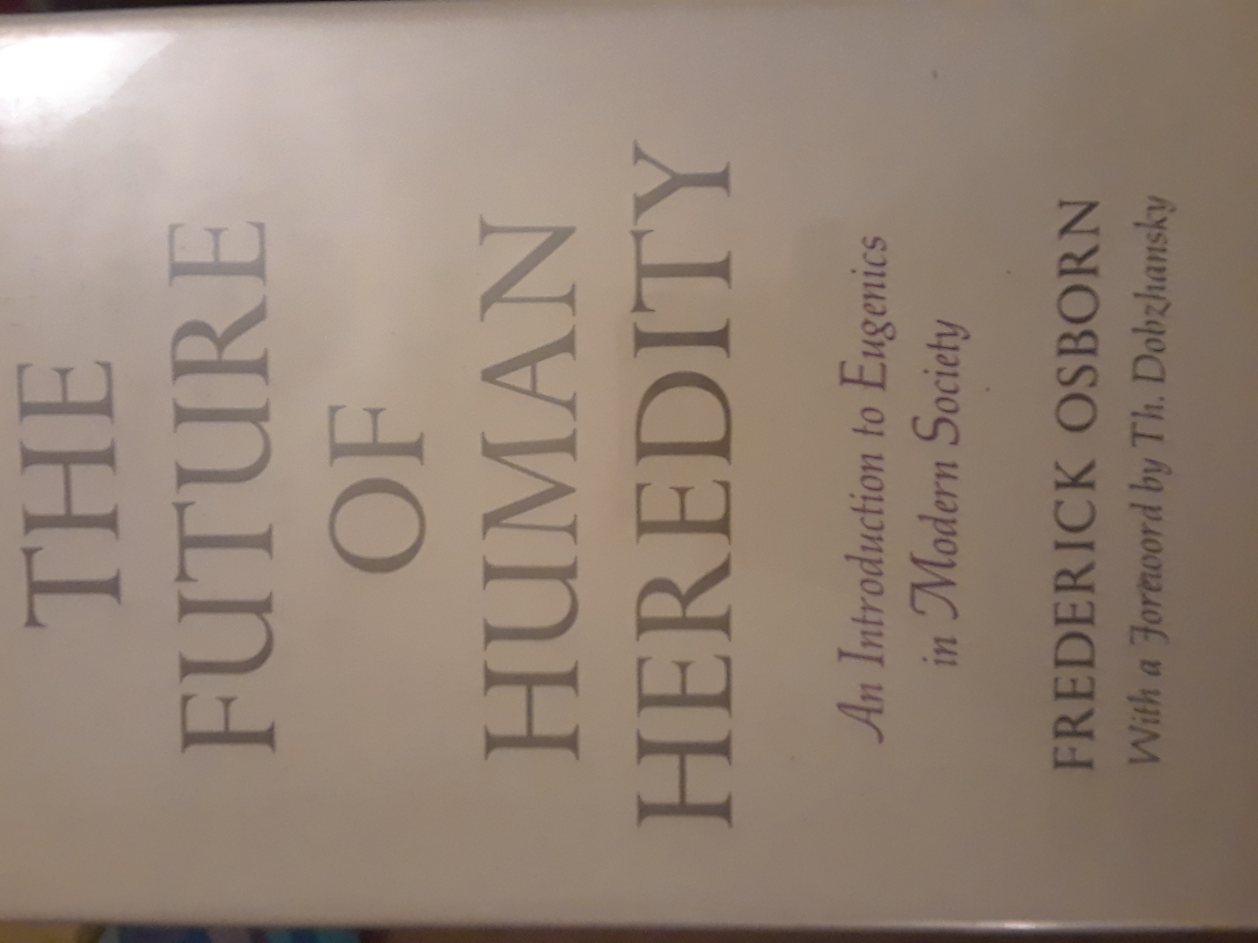The Future of Human Heredity: An Introduction to Eugenics in Modern ...