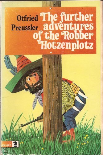 Robber Hotzenplotz Further Adventures of the Robber Hotzenplotz by Otfried Preußler ...