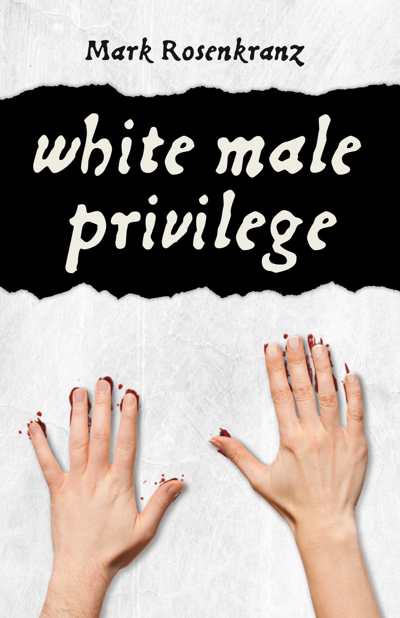 White Male Privilege by Mark Rosenkranz | Goodreads