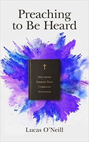 Preaching to Be Heard: Delivering Sermons That Command Attention