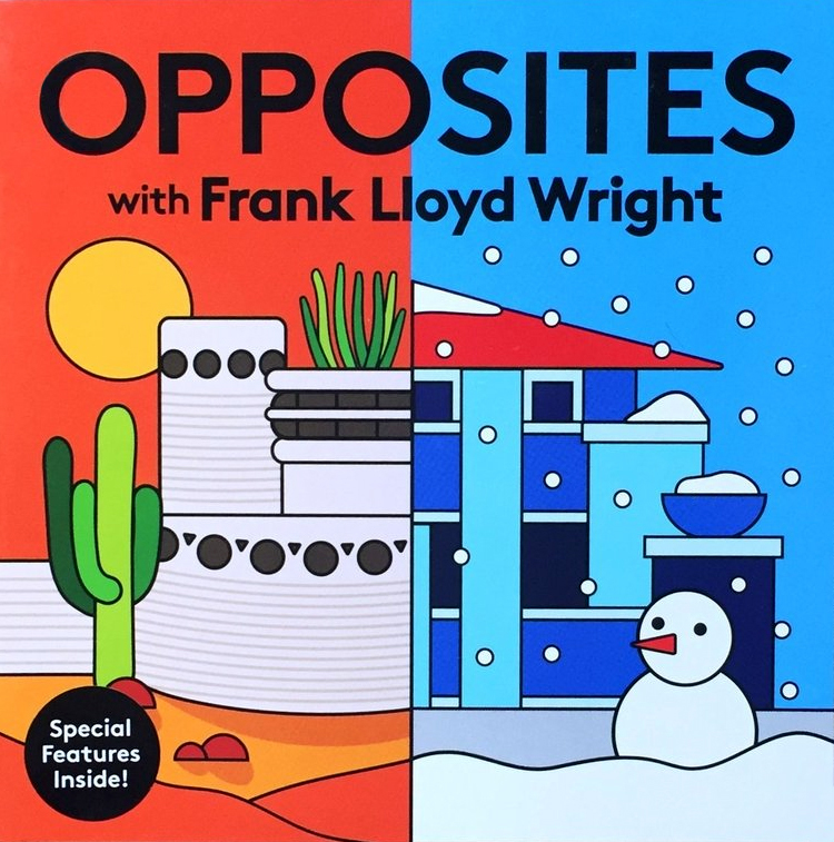 Opposites with Frank Lloyd Wright by Lydia Ortiz | Goodreads
