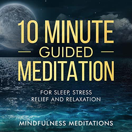 10 Minute Guided Meditation: For Sleep, Stress Relief and Relaxation by ...