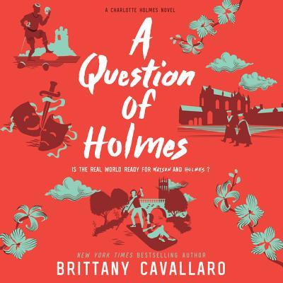 A Question of Holmes (Charlotte Holmes, #4)
