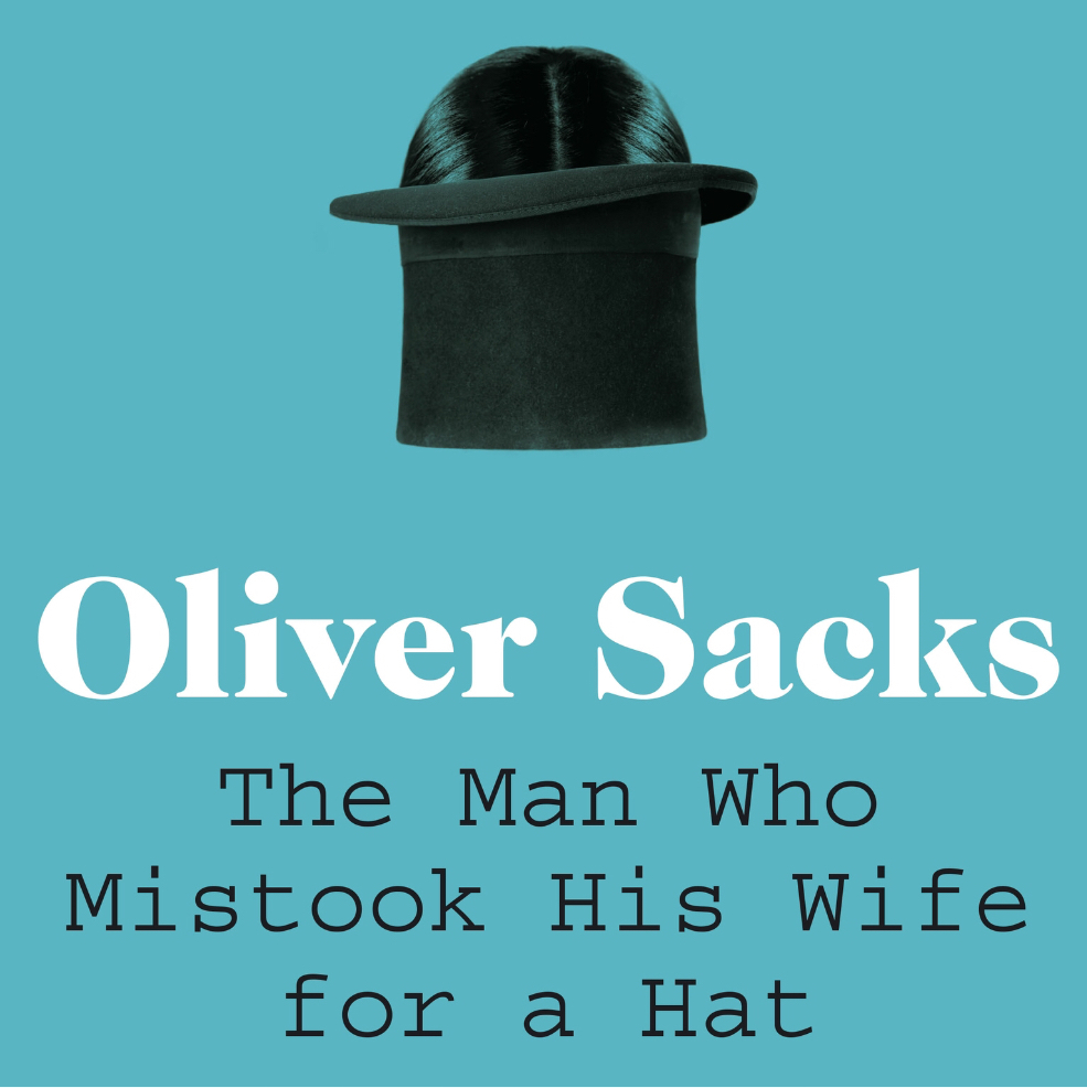 The Man Who Mistook His Wife for a Hat and Other Clinical Tales