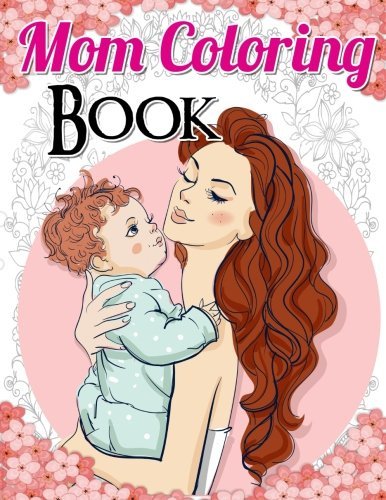 Mom Coloring Book: Best Stress Relief Coloring Books Mom Life Coloring Book for Adults by Mom ...