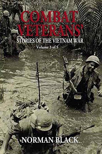 Norman Black Combat Veterans' Stories of the Vietnam War Volume 3