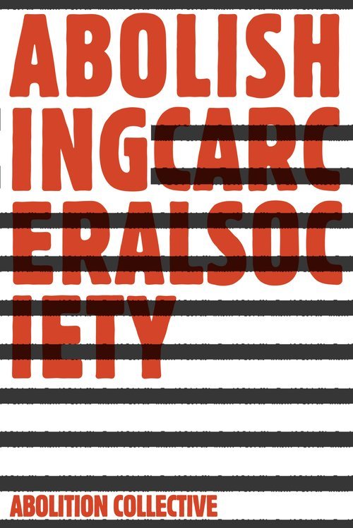 Abolishing Carceral Society (Abolition: A Journal of Insurgent Politics)