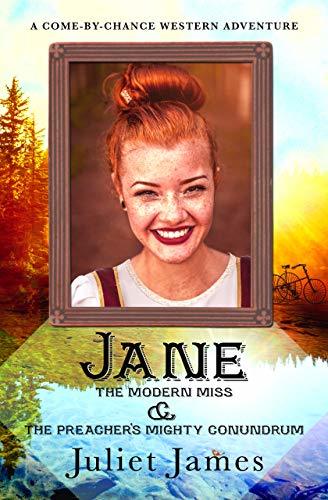 Jane – The Modern Miss and the Preacher's Mighty Conundrum: Historical Western Romance