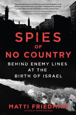 Spies of No Country: Behind Enemy Lines at the Birth of the Israeli Secret Service