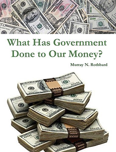 What Has Government Done to Our Money?